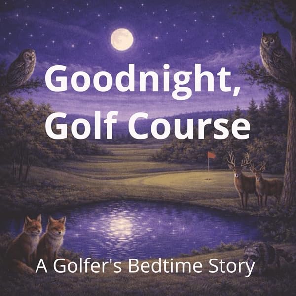 Good Morning, Golf Course: A Golfer's Morning Story (The Golf